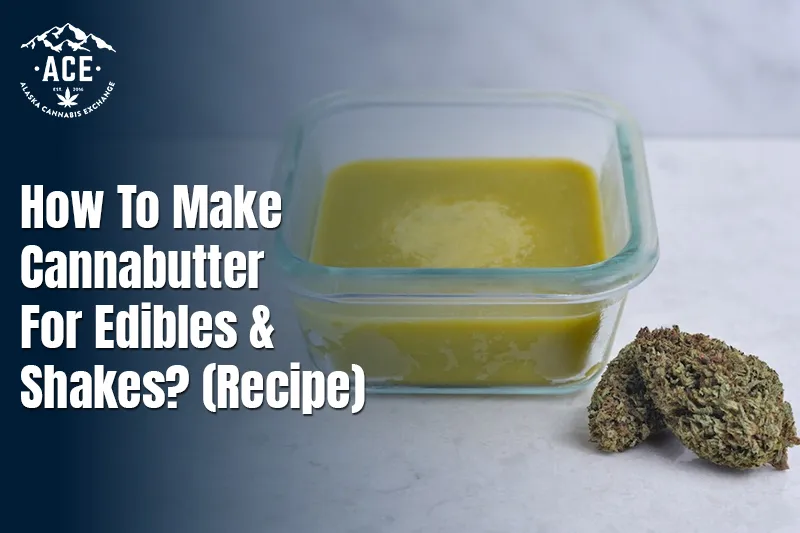 How to Make Cannabutter for Edibles and Shakes? (Recipe)