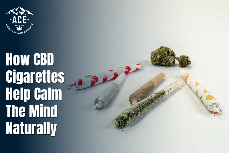 How CBD Cigarettes Help Calm the Mind Naturally?