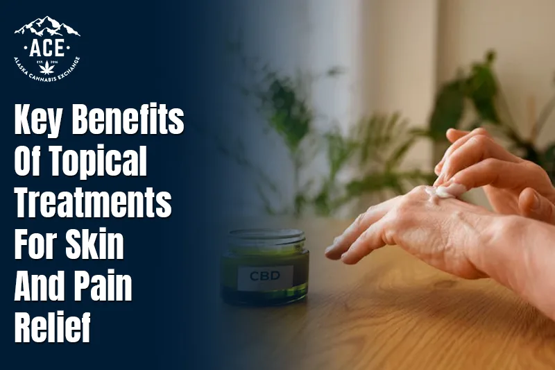 Key Benefits Of Topical Treatments For Skin And Pain Relief